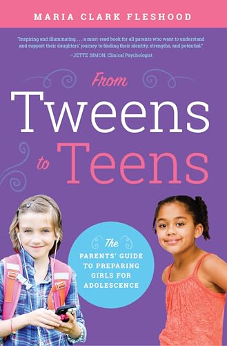 Stock image for From Tweens to Teens: The Parents' Guide to Preparing Girls for Adolescence for sale by Wonder Book