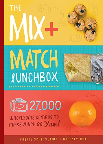 Imagen de archivo de The Mix-and-Match Lunchbox: Over 27,000 Wholesome Combos to Make Lunch Go YUM! a la venta por Your Online Bookstore