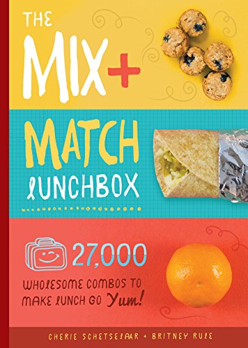 9781942934660: The Mix + Match Lunchbox: 27,000 Wholesome Combos to Make Lunch Go Yum!