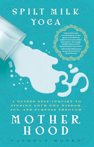 Stock image for Spilt Milk Yoga: A Guided Self-Inquiry to Finding Your Own Wisdom, Joy, and Purpose Through Motherhood for sale by ThriftBooks-Atlanta