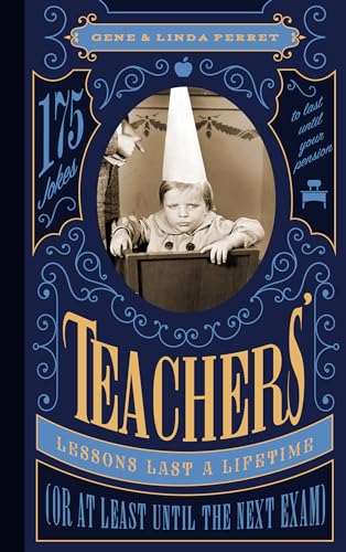 9781942934820: Teachers' Lessons Last a Lifetime (Or at Least Until the Next Exam): 175 Jokes to Last Until Your Pension (Perret's Joke Book Series)