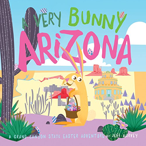 Stock image for A Very Bunny Arizona: A Grand Canyon State Easter Adventure for sale by Once Upon A Time Books