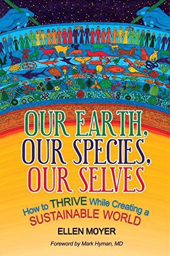 Beispielbild fr Our Earth, Our Species, Our Selves : How to Thrive While Creating a Sustainable World zum Verkauf von Better World Books