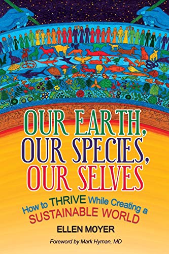 Stock image for Our Earth, Our Species, Our Selves: How to Thrive While Creating a Sustainable World for sale by Wonder Book