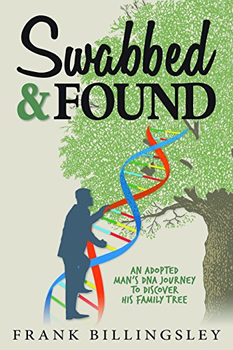 Stock image for Swabbed & Found: An Adopted Man's DNA Journey to Discover his Family Tree for sale by Brazos Bend Books