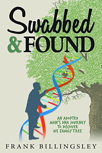 Stock image for Swabbed & Found: An Adopted Man's DNA Journey to Discover His Family Tree for sale by ThriftBooks-Atlanta