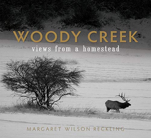 Beispielbild fr Woody Creek: Views from a Homestead zum Verkauf von Buchpark