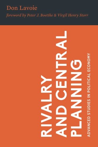 Stock image for Rivalry and Central Planning: The Socialist Calculation Debate Reconsidered (Advanced Studies in Political Economy) for sale by Decluttr