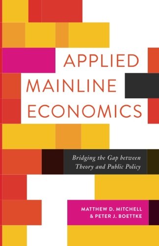 Imagen de archivo de Applied Mainline Economics : Bridging the Gap Between Theory and Public Policy a la venta por Better World Books