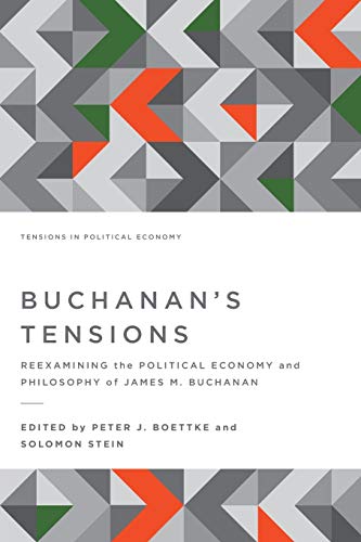 9781942951421: Buchanan's Tensions: Reexamining the Political Economy and Philosophy of James M. Buchanan (Tensions in Political Economy)