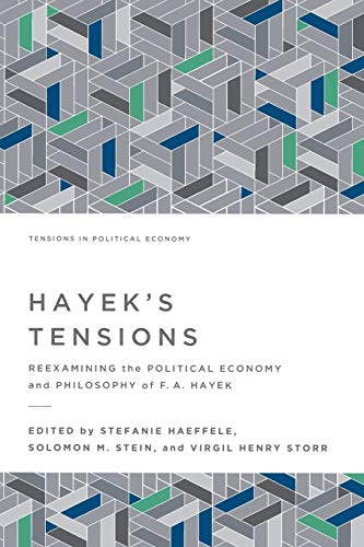 Stock image for Hayek's Tensions : Reexamining the Political Economy and Philosophy of F. A. Hayek for sale by JPH Books