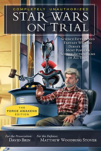 9781942952046: Star Wars on Trial: The Force Awakens Edition: Science Fiction and Fantasy Writers Debate the Most Popular Science Fiction Films of All Time (Smart Pop)