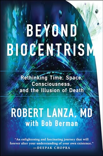 Stock image for Beyond Biocentrism: Rethinking Time, Space, Consciousness, and the Illusion of Death for sale by Books Unplugged