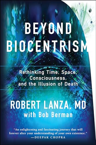 Stock image for Beyond Biocentrism: Rethinking Time, Space, Consciousness, and the Illusion of Death for sale by Zoom Books Company