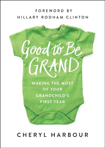 Beispielbild fr Good to Be Grand: Making the Most of Your Grandchild s First Year zum Verkauf von WorldofBooks