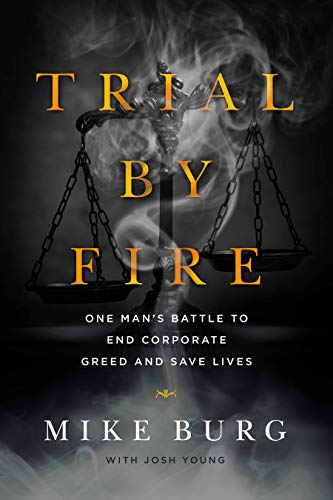 Beispielbild fr Trial by Fire : One Man's Battle to End Corporate Greed and Save Lives zum Verkauf von Better World Books: West