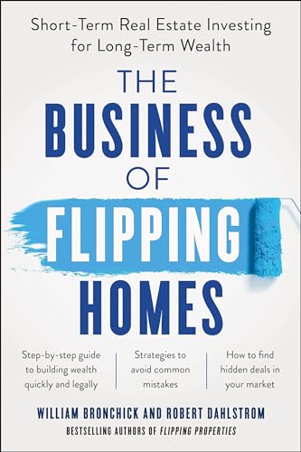 Imagen de archivo de The Business of Flipping Homes: Short-Term Real Estate Investing for Long-Term Wealth a la venta por SecondSale