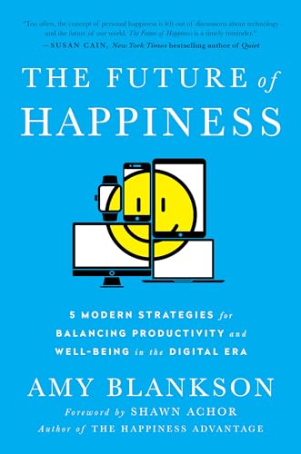 Beispielbild fr The Future of Happiness: 5 Modern Strategies for Balancing Productivity and Well-Being in the Digital Era zum Verkauf von Pink Casa Antiques