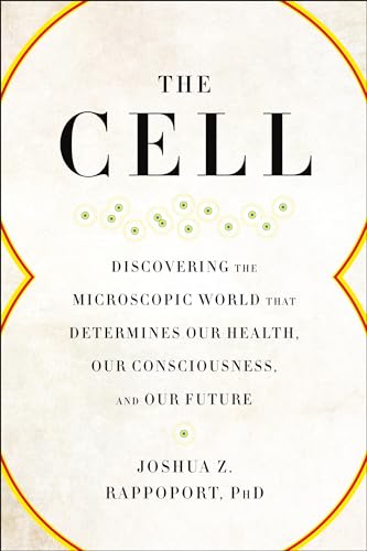 Stock image for The Cell: Discovering the Microscopic World that Determines Our Health, Our Consciousness, and Our Future for sale by SecondSale