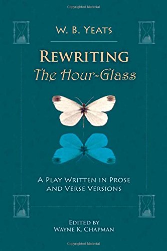 Imagen de archivo de Rewriting The Hour-Glass: A Play Written in Prose & Verse Versions a la venta por Powell's Bookstores Chicago, ABAA