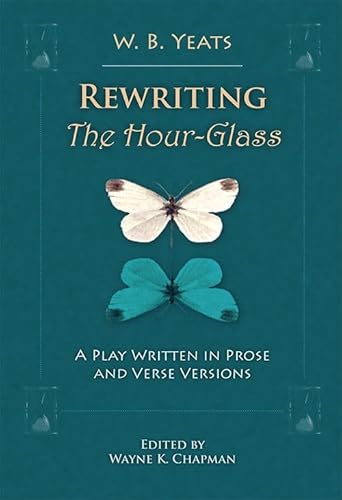 Stock image for Rewriting The Hour-Glass: A Play Written in Prose and Verse Versions (Clemson University Press w/ LUP) for sale by Irish Booksellers