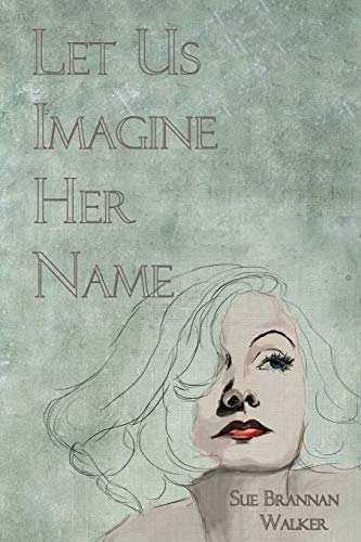 Stock image for Let Us Imagine Her Name [Paperback] Walker, Sue Brannan for sale by Lakeside Books