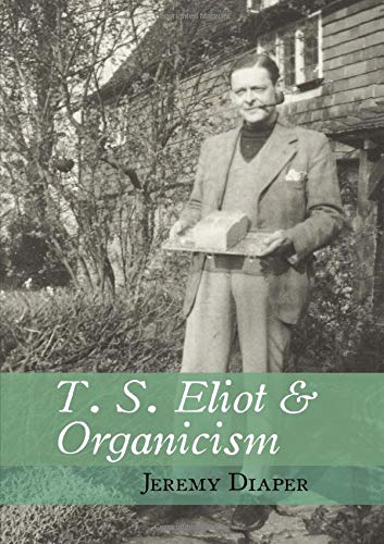Stock image for T. S. Eliot and Organicism (Clemson University Press) for sale by Monster Bookshop