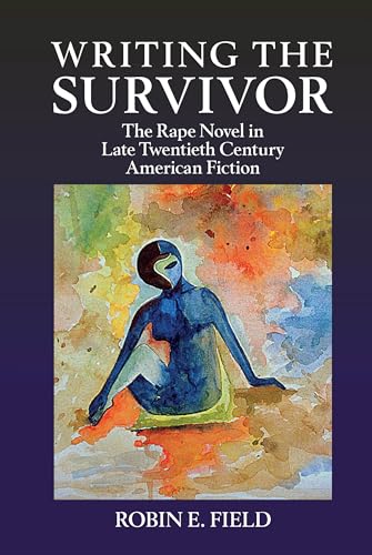 Stock image for Writing the Survivor: The Rape Novel in Late Twentieth-Century American Fiction for sale by SecondSale