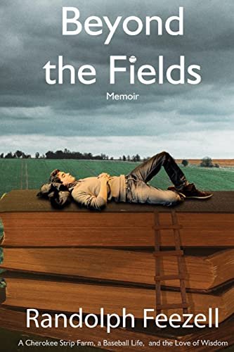 Stock image for Beyond the Fields: A Cherokee Strip Farm, a Baseball Life, and the Love of Wisdom for sale by WorldofBooks