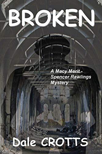 Broken: A Macy Merit-Spencer Rawlings Mystery (Volume 4) - Crotts, Dale
