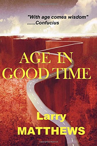 Beispielbild für Age in Good Time: Lives and Lessons from Seven Men in their Seventies zum Verkauf von Hippo Books