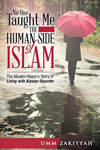 Imagen de archivo de No One Taught Me the Human Side of Islam: The Muslim Hippies Story of Living with Bipolar Disorder a la venta por Zoom Books Company
