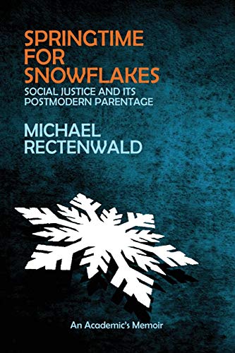 Imagen de archivo de Springtime for Snowflakes: Social Justice and Its Postmodern Parentage a la venta por Blue Vase Books
