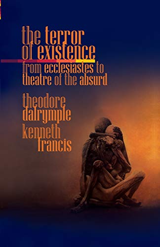 Imagen de archivo de The Terror of Existence: From Ecclesiastes to Theatre of the Absurd a la venta por HPB-Ruby