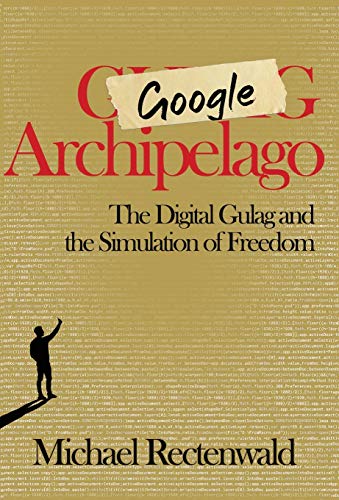 Imagen de archivo de Google Archipelago: The Digital Gulag and the Simulation of Freedom a la venta por Dream Books Co.
