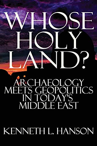 Imagen de archivo de Whose Holy Land? : Archaeology Meets Geopolitics in Today's Middle East a la venta por Better World Books