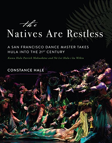 Stock image for The Natives Are Restless: A San Francisco dance master takes hula into the twenty-first century for sale by SecondSale