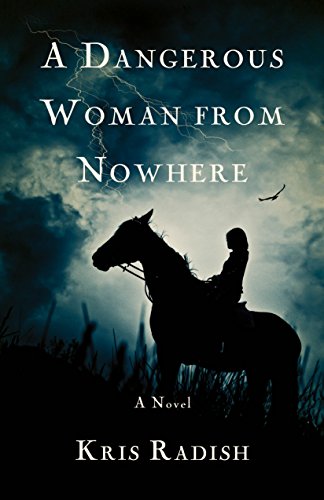 Imagen de archivo de A Dangerous Woman from Nowhere: A Novel a la venta por Half Price Books Inc.