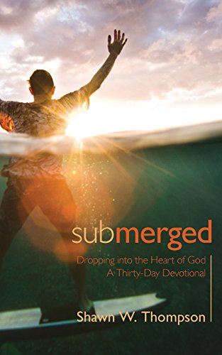 Stock image for Submerged: Thirty days of dropping into the heart of God for sale by ThriftBooks-Dallas