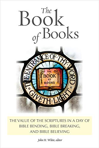 Imagen de archivo de The Book of Books: The Value of the Scriptures in a Day of Bible Bending, Bible Breaking, and Bible Believing a la venta por RPTS Library Book Store