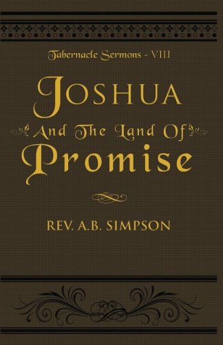 

Joshua And The Land Of Promise: Tabernacle Sermons VIII