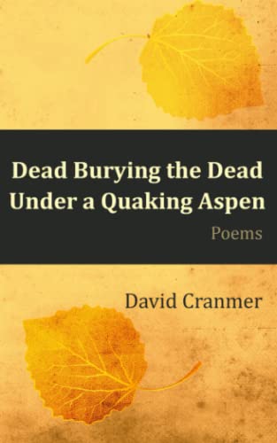 Imagen de archivo de Dead Burying the Dead Under a Quaking Aspen a la venta por Better World Books