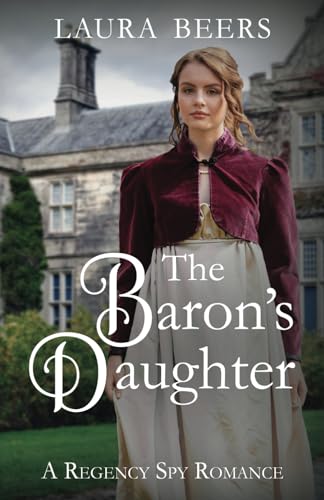 Beispielbild fr The Barons Daughter: A Regency Spy Romance (The Beckett Files) zum Verkauf von Goodwill Books