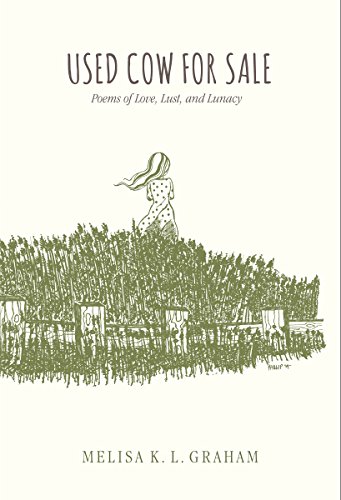 Imagen de archivo de Used Cow for Sale: Poems of Love, Lust, and Lunacy a la venta por Irish Booksellers