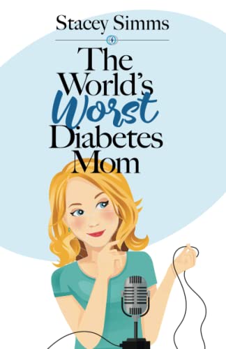Imagen de archivo de The World's Worst Diabetes Mom: Real-Life Stories of Parenting a Child with Type 1 Diabetes a la venta por HPB-Ruby