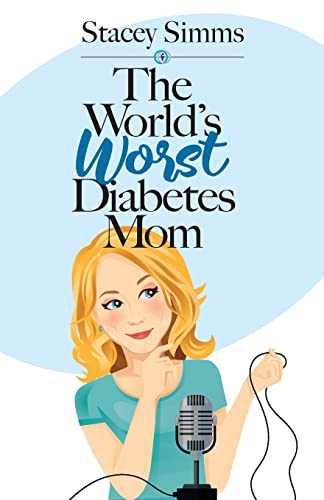 Stock image for The World's Worst Diabetes Mom: Real-Life Stories of Parenting a Child with Type 1 Diabetes for sale by SecondSale