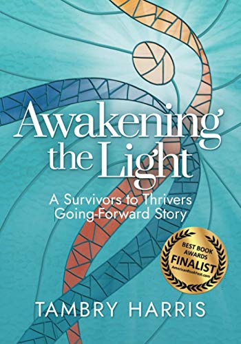 Stock image for Awakening the Light: A Survivors to Thrivers Going-Forward Story for sale by SecondSale