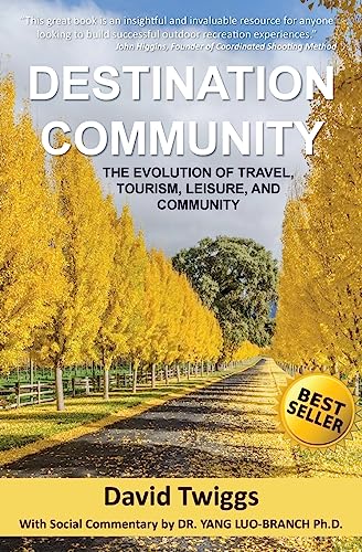 Imagen de archivo de Destination Community: The Evolution of Travel, Tourism, Leisure, and Community a la venta por SecondSale