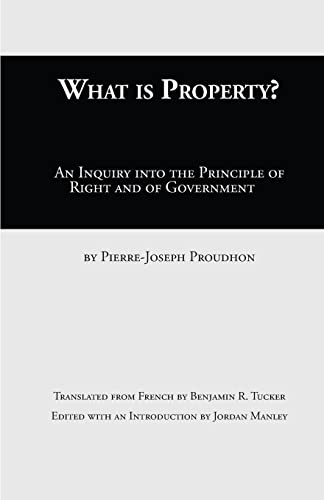 Beispielbild fr What Is Property?: An Inquiry into the Principle of Right and of Government zum Verkauf von SecondSale