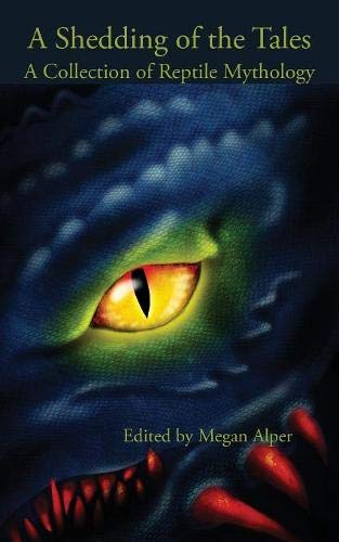 Imagen de archivo de A Shedding of the Tales: A Collection of Reptile Mythology a la venta por SecondSale